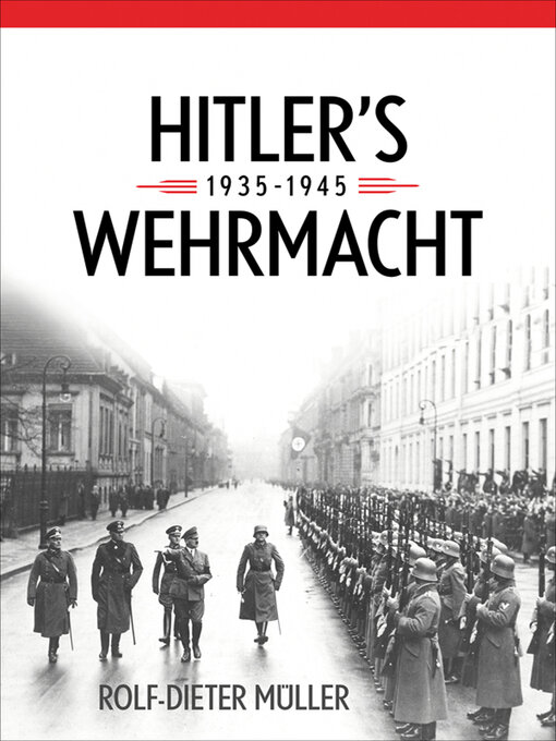 Title details for Hitler's Wehrmacht, 1935–1945 by Rolf-Dieter Müller - Available